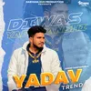 About Yadav Trend Song